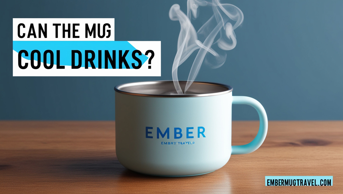 Can the Ember Mug Cool Drinks